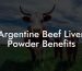 Argentine Beef Liver Powder Benefits
