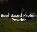 Beef Based Protein Powder