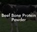 Beef Bone Protein Powder