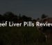 Beef Liver Pills Reviews