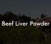 Beef Liver Powder