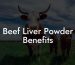 Beef Liver Powder Benefits