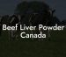 Beef Liver Powder Canada