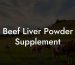 Beef Liver Powder Supplement