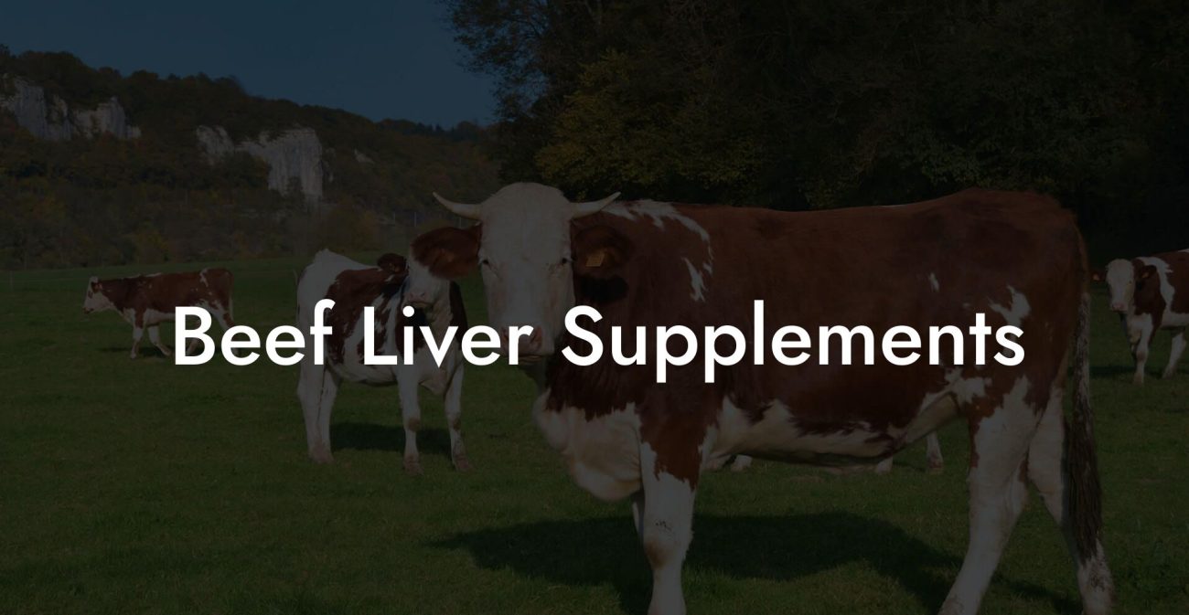 Beef Liver Supplements