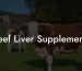 Beef Liver Supplements