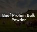 Beef Protein Bulk Powder