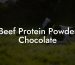 Beef Protein Powder Chocolate