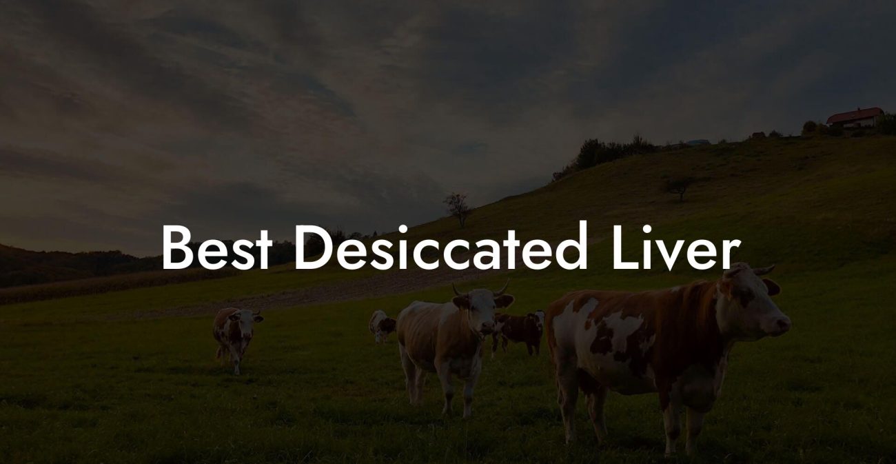 Best Desiccated Liver