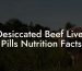 Desiccated Beef Liver Pills Nutrition Facts