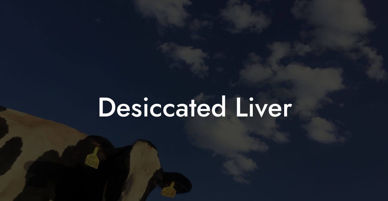 Desiccated Liver