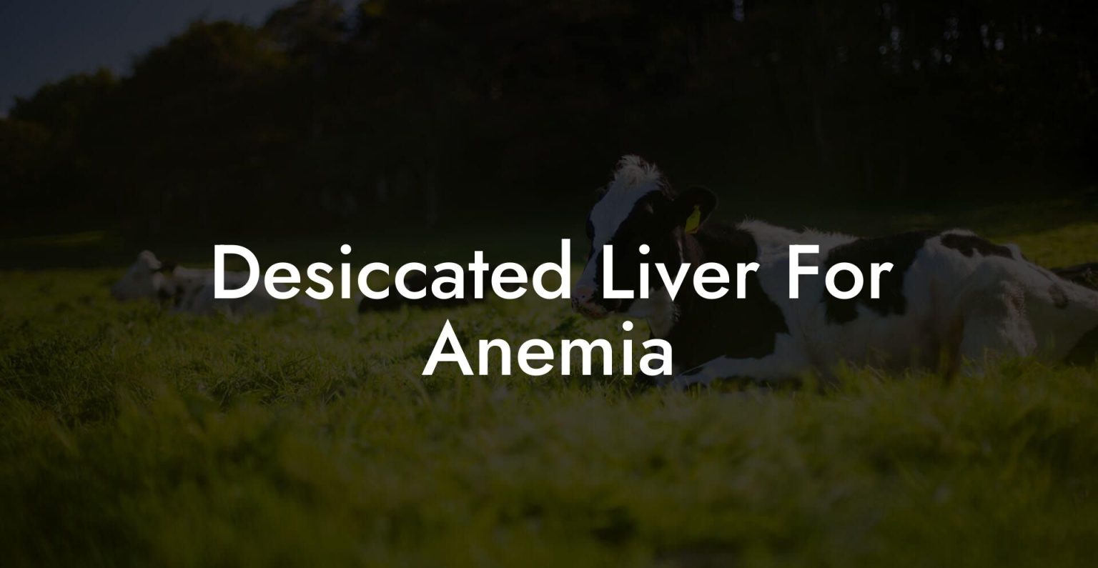 Desiccated Liver For Anemia Beef Liver Powders