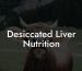 Desiccated Liver Nutrition