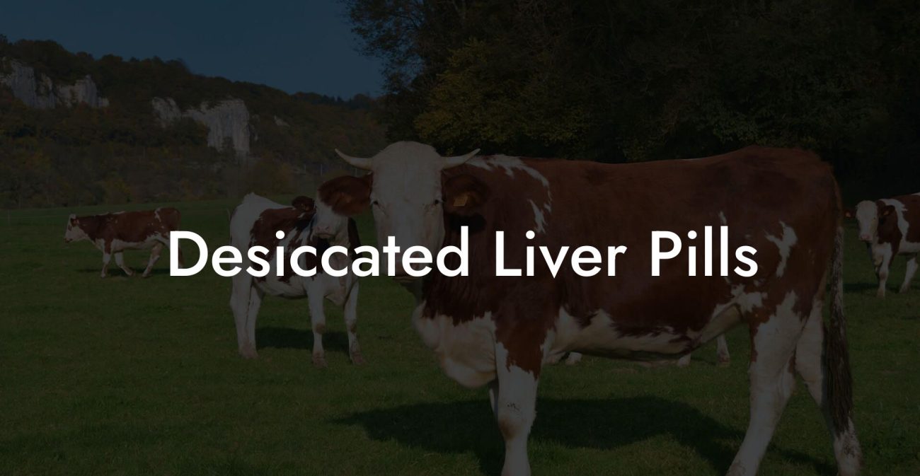 Desiccated Liver Pills