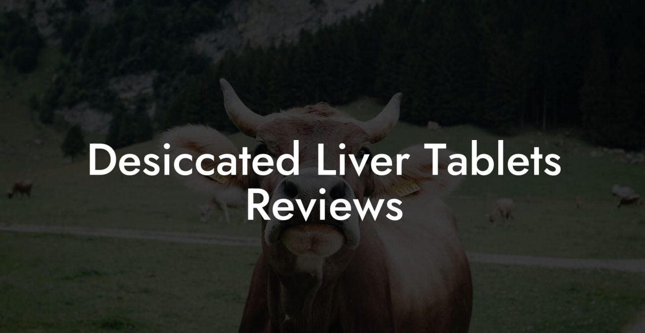 Desiccated Liver Tablets Reviews