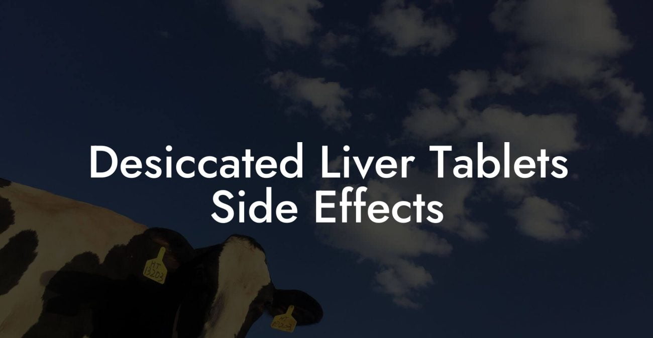 Desiccated Liver Tablets Side Effects