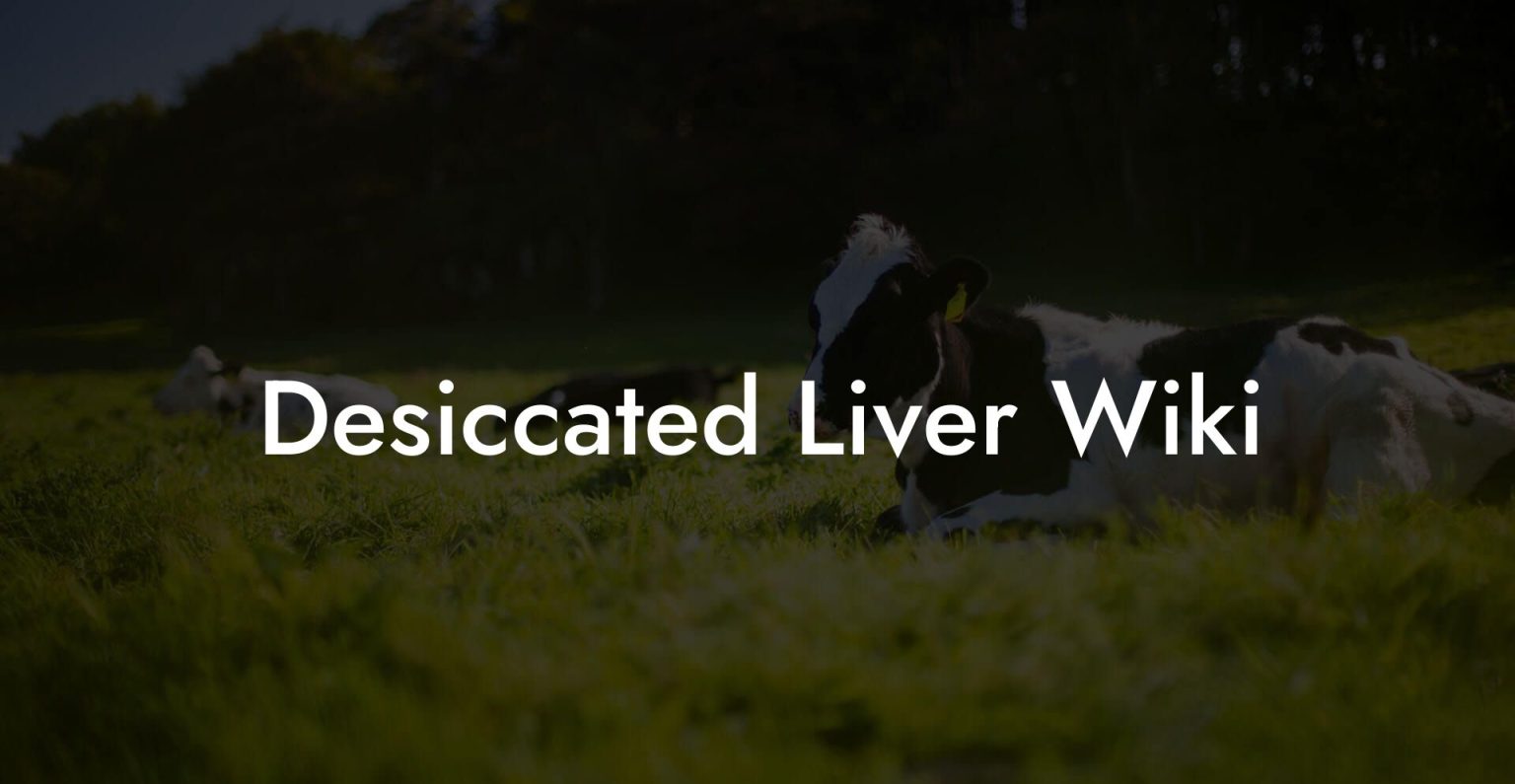 Desiccated Liver Wiki Beef Liver Powders