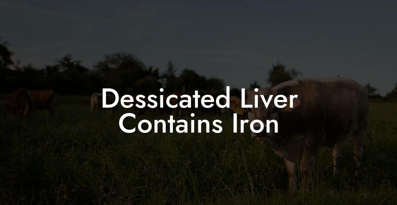 Dessicated Liver Contains Iron