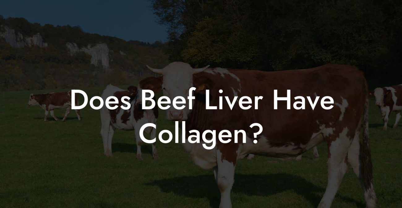 Does Beef Liver Have Collagen?