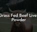 Grass Fed Beef Liver Powder