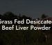 Grass Fed Desiccated Beef Liver Powder