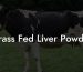 Grass Fed Liver Powder