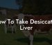How To Take Desiccated Liver