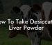 How To Take Desiccated Liver Powder