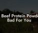 Is Beef Protein Powder Bad For You
