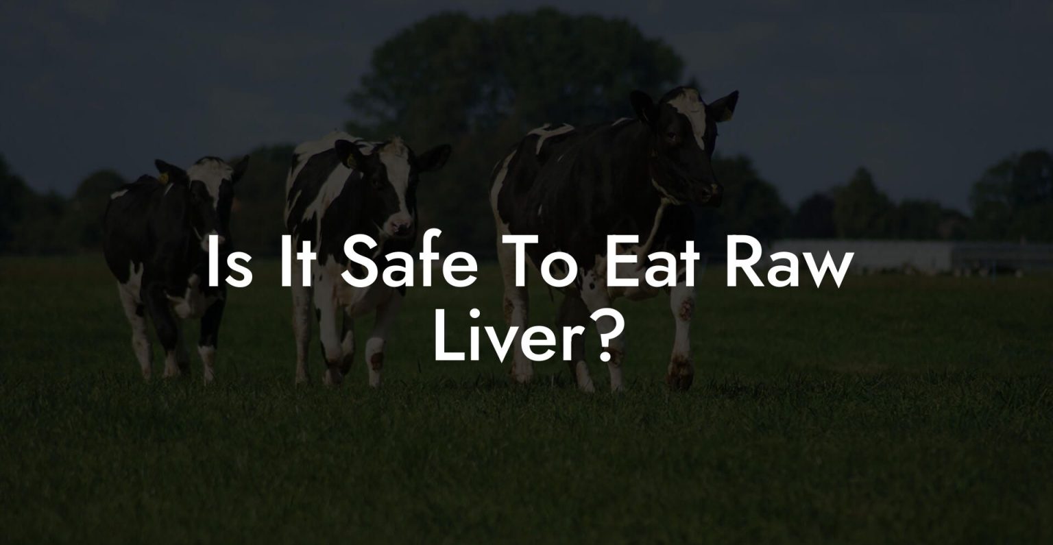 Is It Safe To Eat Raw Liver? Beef Liver Powders