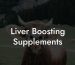 Liver Boosting Supplements