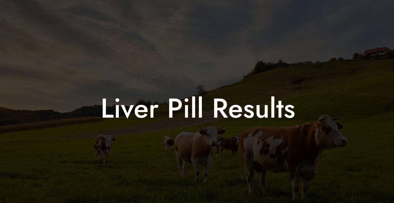 Liver Pill Results