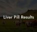 Liver Pill Results