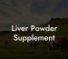 Liver Powder Supplement