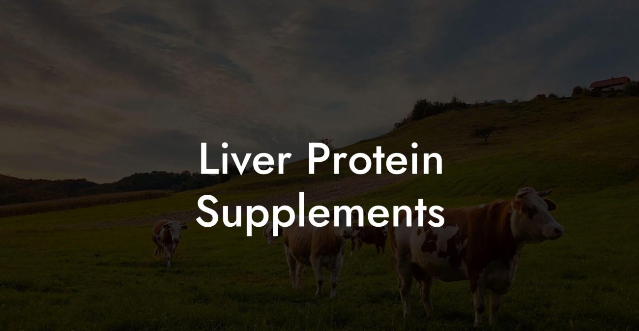 Liver Protein Supplements