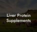 Liver Protein Supplements
