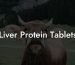 Liver Protein Tablets