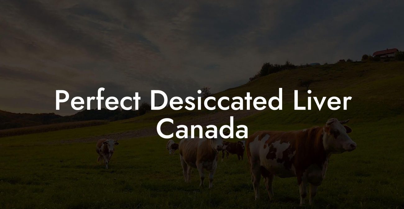 Perfect Desiccated Liver Canada