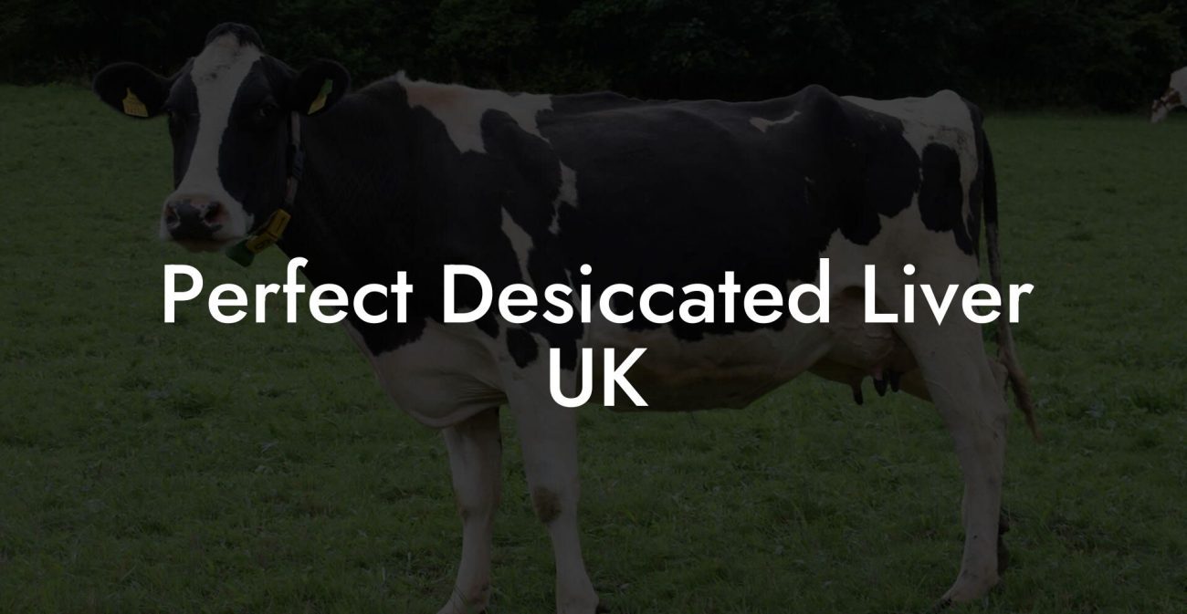 Perfect Desiccated Liver UK