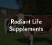 Radiant Life Supplements