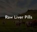 Raw Liver Pills