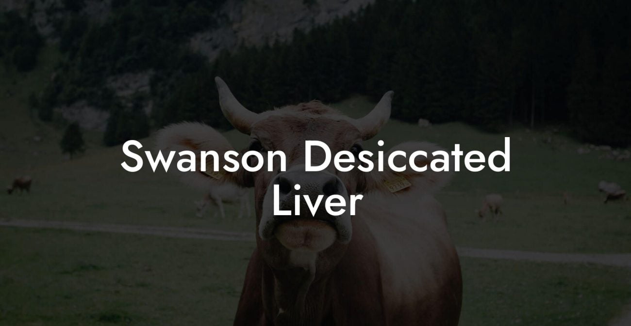 Swanson Desiccated Liver