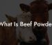What Is Beef Powder