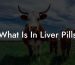 What Is In Liver Pills
