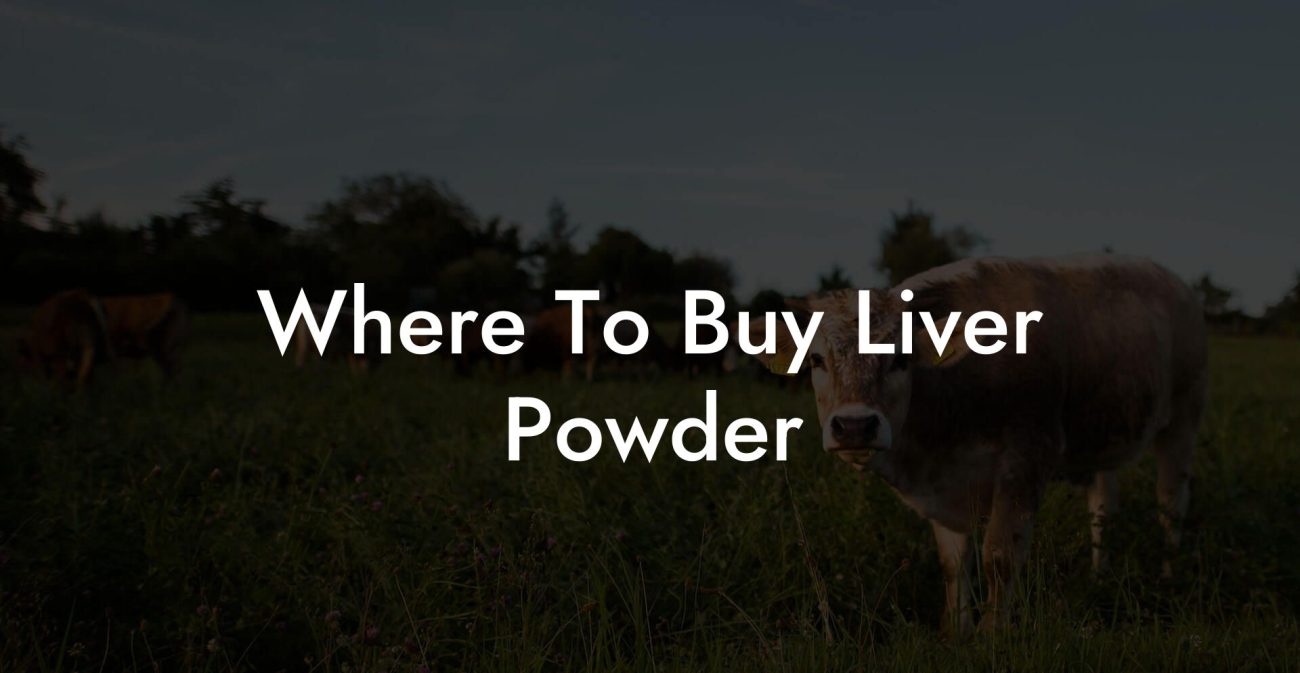 Where To Buy Liver Powder